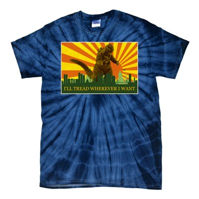 Funny Godzilla I'll Tread Wherever I Want Meme Tie-Dye T-Shirt