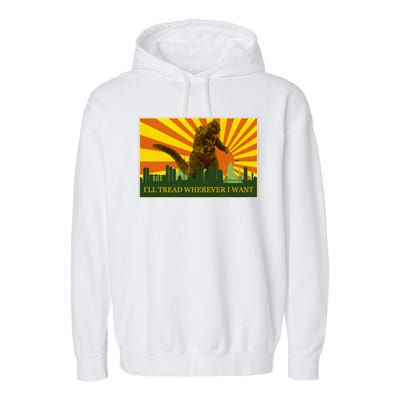 Funny Godzilla I'll Tread Wherever I Want Meme Garment-Dyed Fleece Hoodie