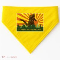 Funny Godzilla I'll Tread Wherever I Want Meme USA-Made Doggie Bandana
