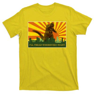 Funny Godzilla I'll Tread Wherever I Want Meme T-Shirt