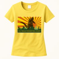 Funny Godzilla I'll Tread Wherever I Want Meme Women's T-Shirt