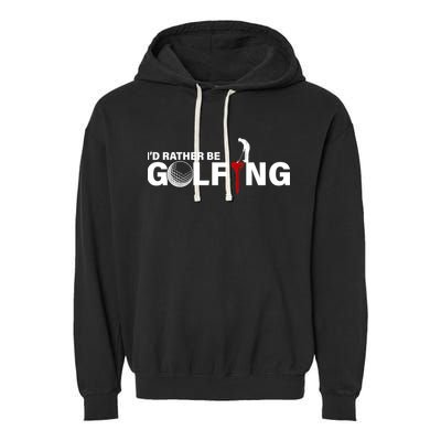 Funny Golfers Design Rather Be Golfing Garment-Dyed Fleece Hoodie