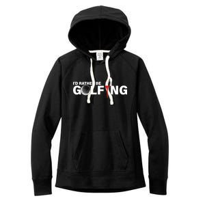 Funny Golfers Design Rather Be Golfing Women's Fleece Hoodie