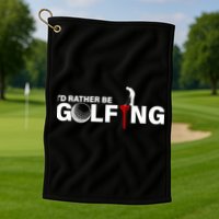 Funny Golfers Design Rather Be Golfing Golf Towel
