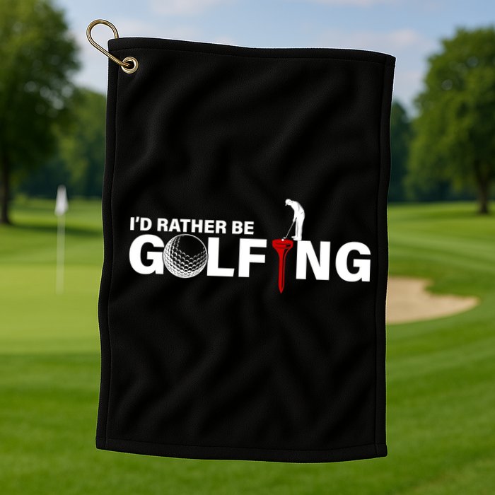 Funny Golfers Design Rather Be Golfing Golf Towel