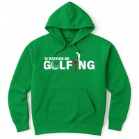 Funny Golfers Design Rather Be Golfing Hoodie