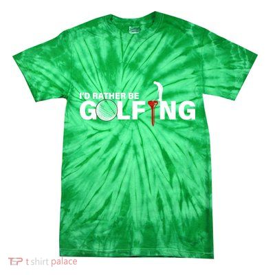 Funny Golfers Design Rather Be Golfing Tie-Dye T-Shirt