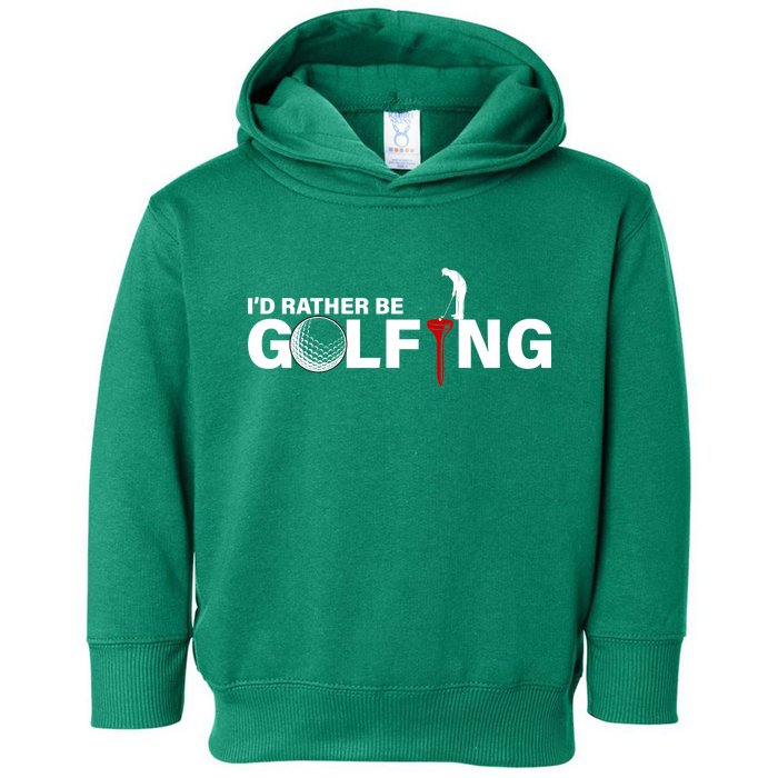 Funny Golfers Design Rather Be Golfing Toddler Hoodie