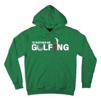 Funny Golfers Design Rather Be Golfing Tall Hoodie