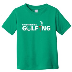 Funny Golfers Design Rather Be Golfing Toddler T-Shirt