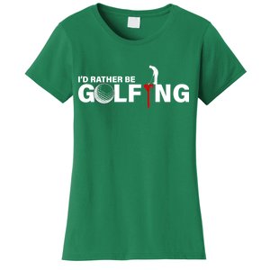 Funny Golfers Design Rather Be Golfing Women's T-Shirt