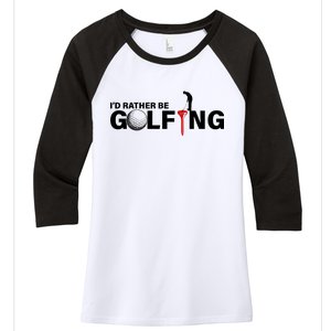 Funny Golfers Design Rather Be Golfing Women's Tri-Blend 3/4-Sleeve Raglan Shirt