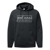 Funny Good Moms Say Bad Words Performance Fleece Hoodie