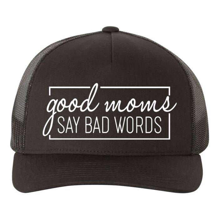 Funny Good Moms Say Bad Words Yupoong Adult 5-Panel Trucker Hat