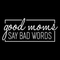 Funny Good Moms Say Bad Words Backpack