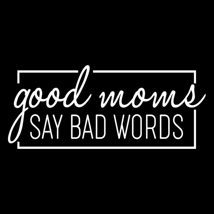 Funny Good Moms Say Bad Words Backpack
