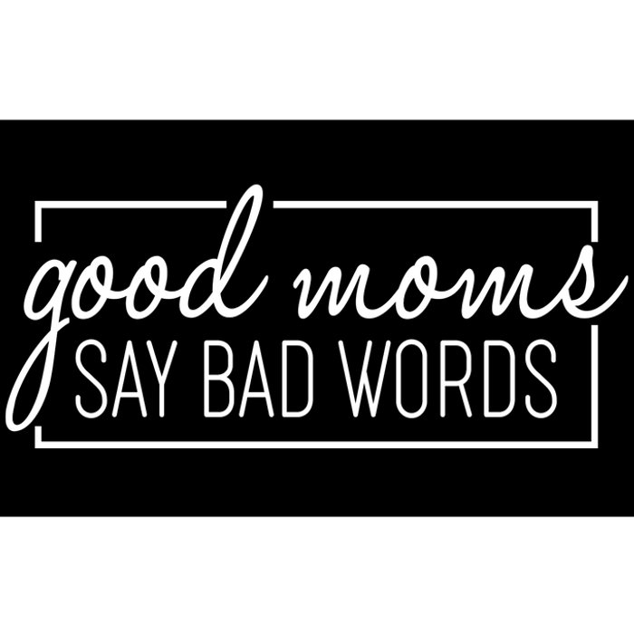 Funny Good Moms Say Bad Words Bumper Sticker