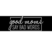 Funny Good Moms Say Bad Words Bumper Sticker