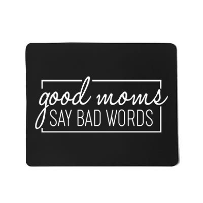 Funny Good Moms Say Bad Words Mousepad