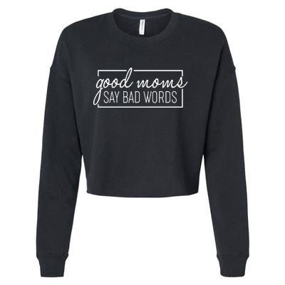 Funny Good Moms Say Bad Words Cropped Pullover Crew