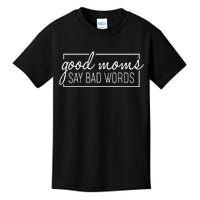 Funny Good Moms Say Bad Words Kids T-Shirt