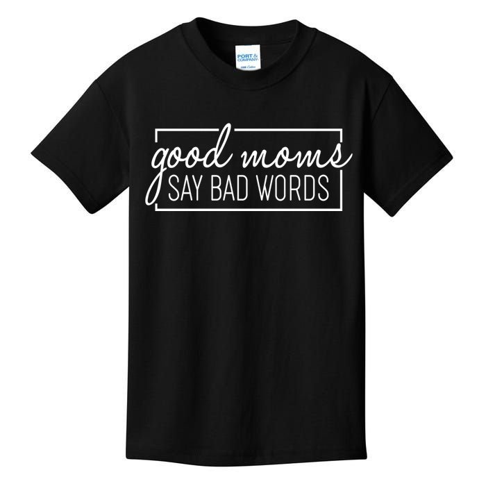 Funny Good Moms Say Bad Words Kids T-Shirt