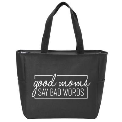 Funny Good Moms Say Bad Words Zip Tote Bag