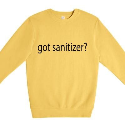 Funny Got Sanitizer? Premium Crewneck Sweatshirt