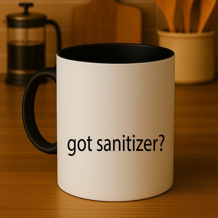 Funny Got Sanitizer? Mug