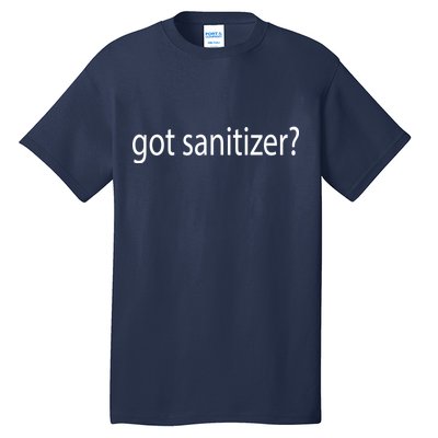 Funny Got Sanitizer? Tall T-Shirt