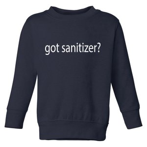 Funny Got Sanitizer? Toddler Sweatshirt