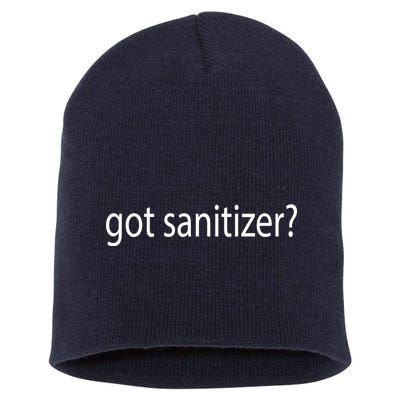 Funny Got Sanitizer? Short Acrylic Beanie