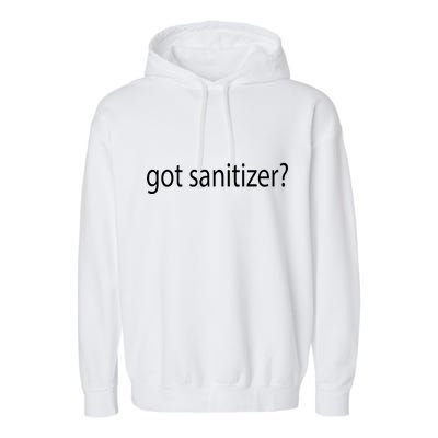 Funny Got Sanitizer? Garment-Dyed Fleece Hoodie