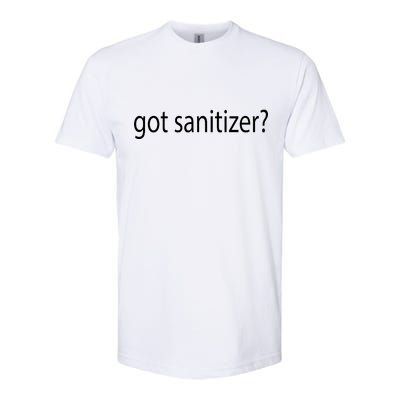 Funny Got Sanitizer? Softstyle CVC T-Shirt