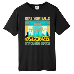 Funny Grab Your Balls It's Canning Season Tall Fusion ChromaSoft Performance T-Shirt