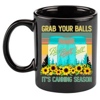 Funny Grab Your Balls It's Canning Season 11oz C Handle Ceramic Mug