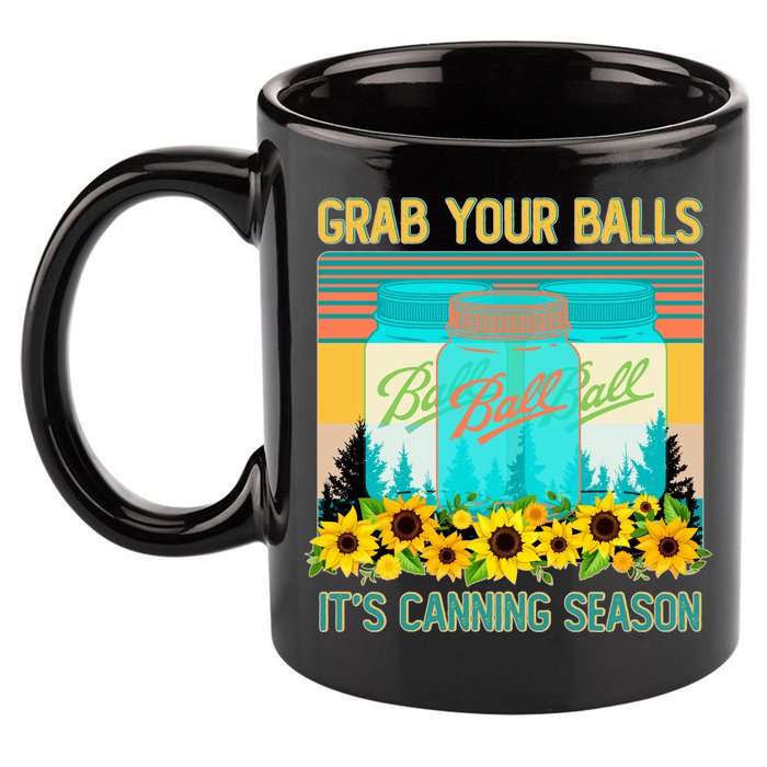 Funny Grab Your Balls It's Canning Season 11oz C Handle Ceramic Mug