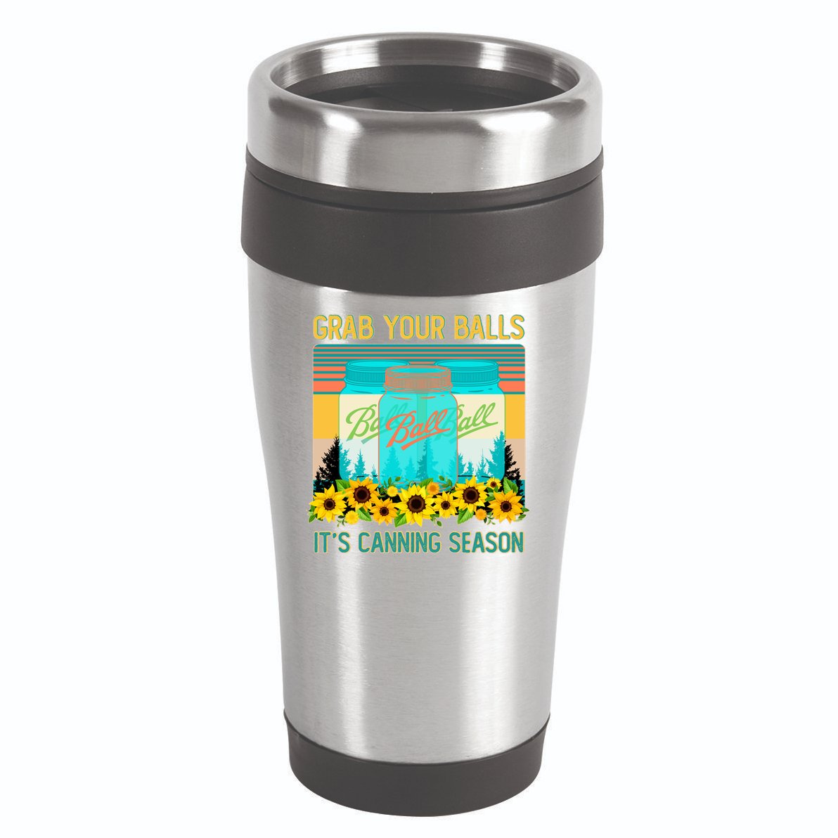 Funny Grab Your Balls It's Canning Season 16oz Travel Tumbler