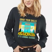 Funny Grab Your Balls It's Canning Season Cropped Pullover Crew