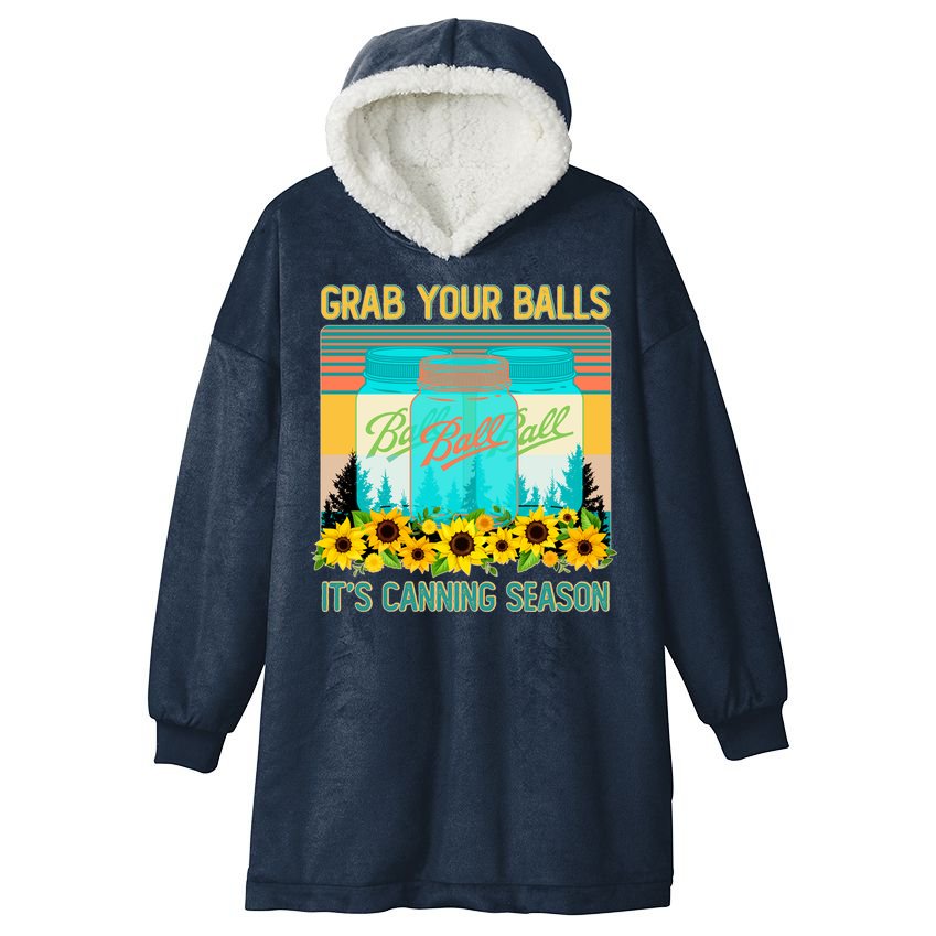 Funny Grab Your Balls It's Canning Season Hooded Wearable Blanket