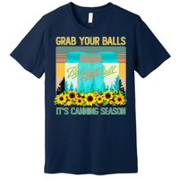 Funny Grab Your Balls It's Canning Season Premium T-Shirt