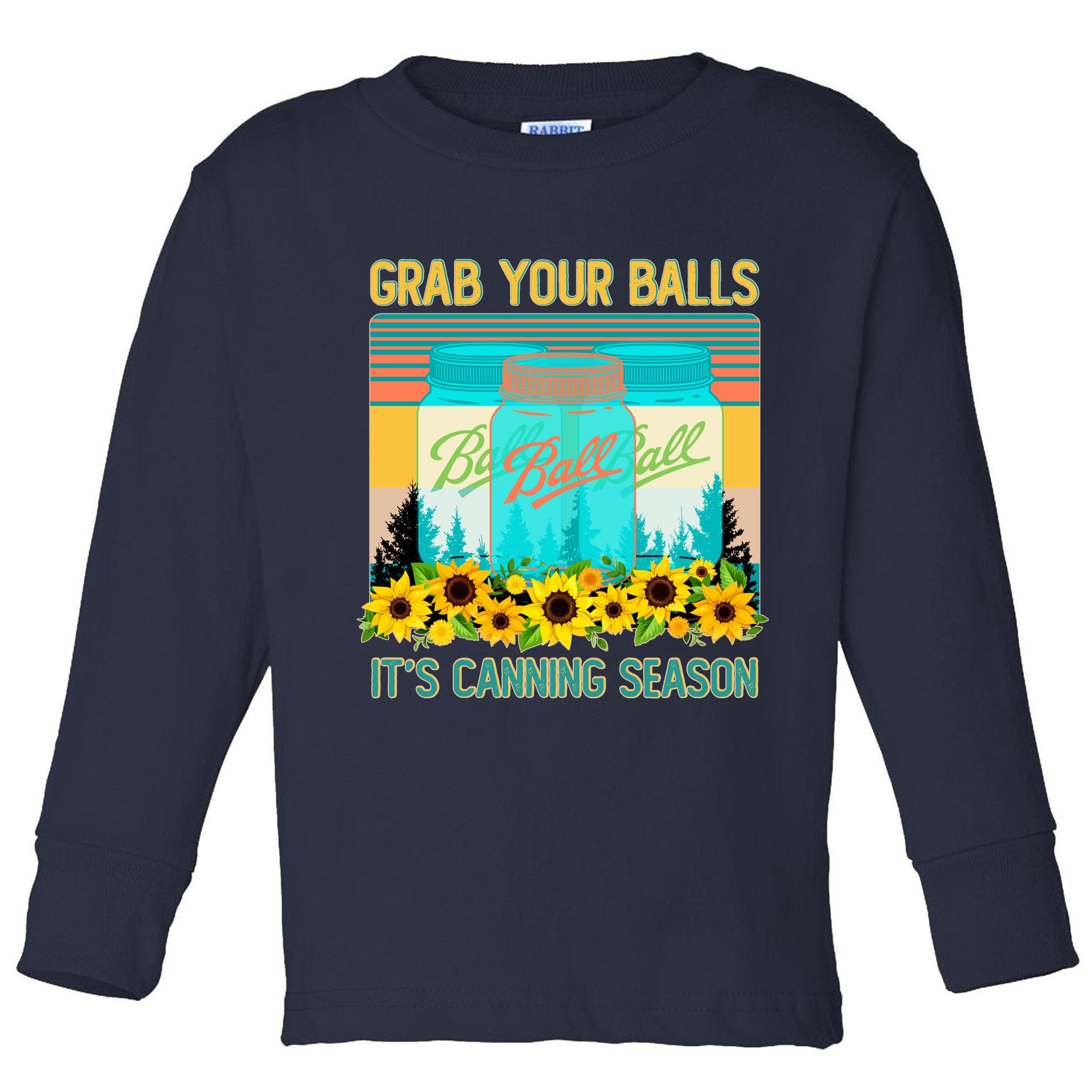 Funny Grab Your Balls It's Canning Season Toddler Long Sleeve Shirt