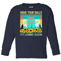 Funny Grab Your Balls It's Canning Season Toddler Long Sleeve Shirt