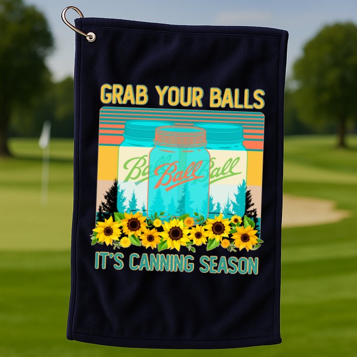 Funny Grab Your Balls It's Canning Season Golf Towel