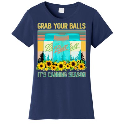 Funny Grab Your Balls It's Canning Season Women's T-Shirt