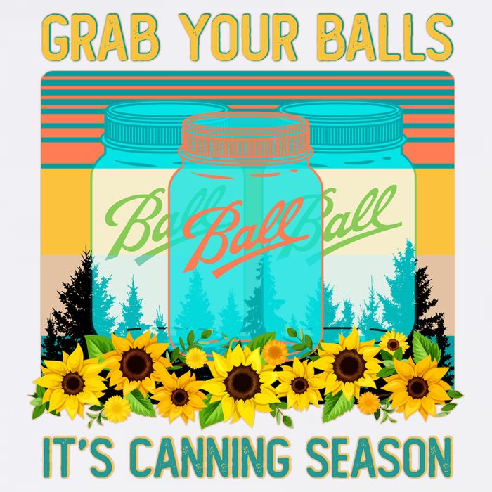 Funny Grab Your Balls It's Canning Season Garment-Dyed Sweatshirt