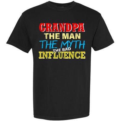 Funny Grandpa Man Myth The Bad Influence Garment-Dyed Heavyweight T-Shirt