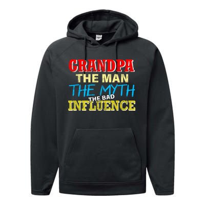 Funny Grandpa Man Myth The Bad Influence Performance Fleece Hoodie