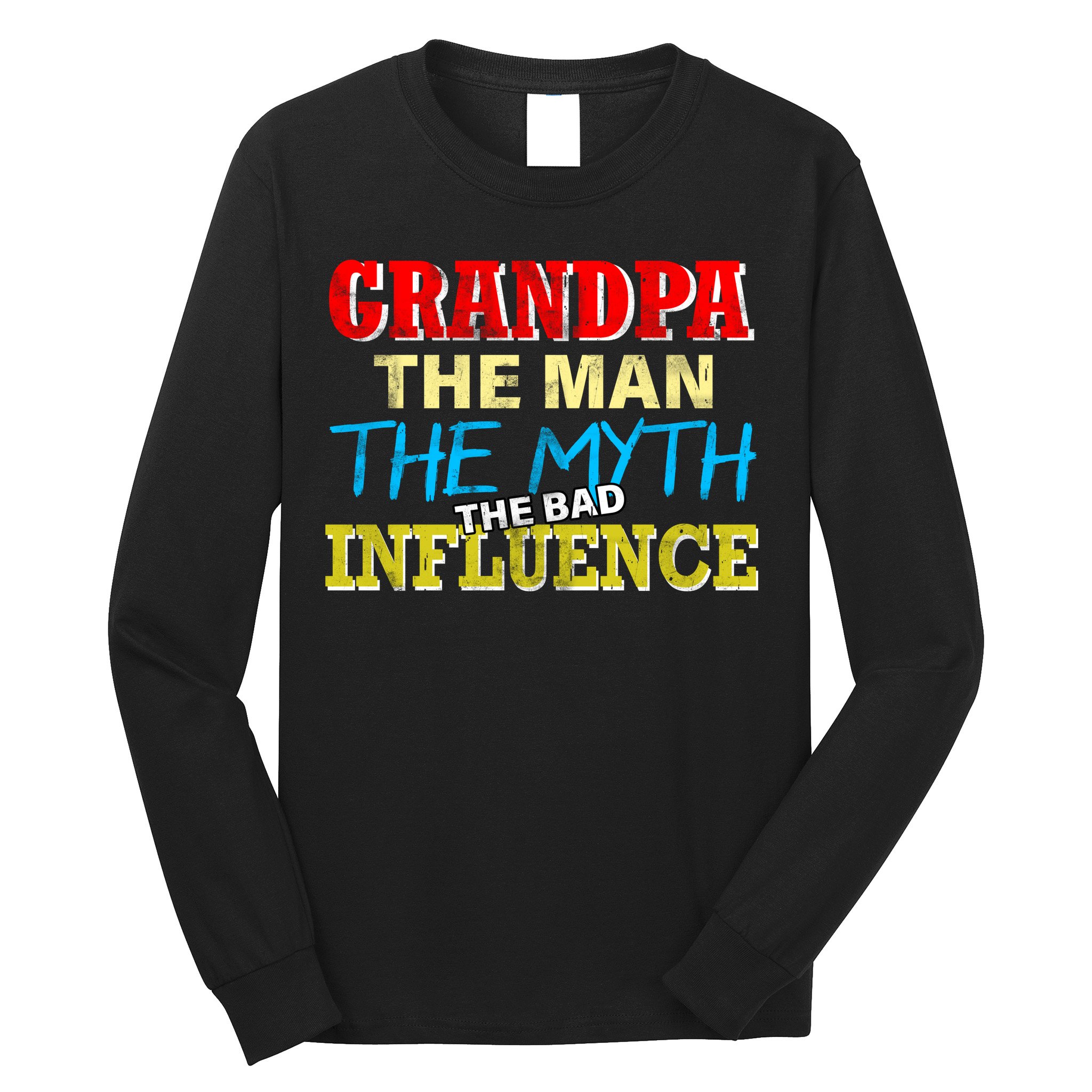 Funny Grandpa Man Myth The Bad Influence Long Sleeve Shirt