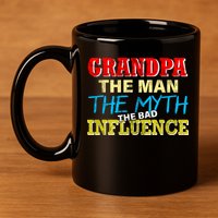 Funny Grandpa Man Myth The Bad Influence 11oz C Handle Ceramic Mug